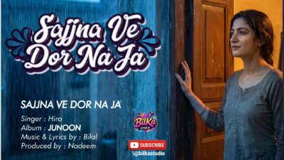 Sajjna Ve Dor Na Ja
